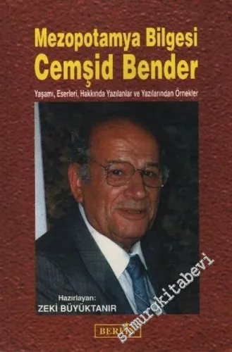 Mezopotamya Bilgesi Cemşid Bender: Yaşamı, Eserleri, Hakkında Yazılanlar ve Yazılarından Örnekler -         2006