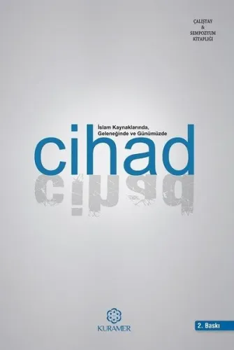 İslam Kaynaklarında Geleneğinde ve Günümüzde Cihad