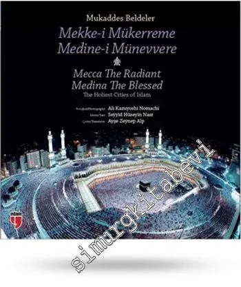 Mukaddes Beldeler: Mekke-i Mükerreme, Medine-i Münevvere = Mecca The Radiant Medina The Blessed -         2014