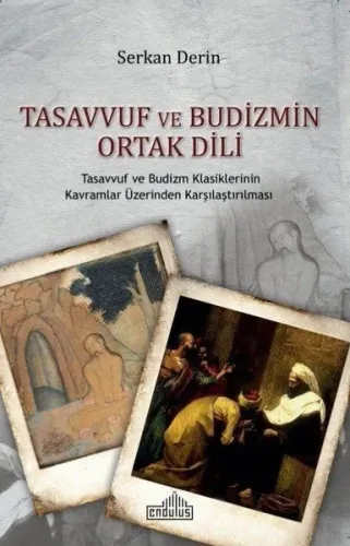 Tasavvuf ve Budizmin Ortak Dili; Tasavvuf ve Budizm Klasiklerinin Kavramlar Üzerinden Karşılaştırılması