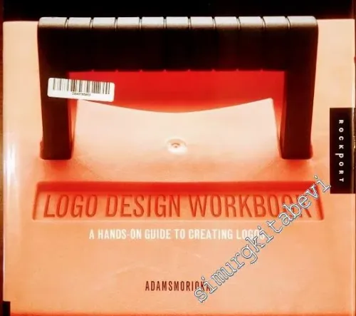 Logo Design Workbook : A Hands-On Guide to Creating Logos -        2004