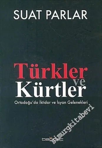 Türkler ve Kürtler: Ortadoğu'da İktidar ve İsyan Gelenekleri -        2005
