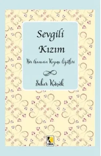 Sevgili Kızım; Bir Annenin Kızına Öğütleri