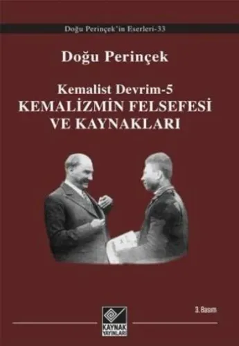 Kemalist Devrim - 5; Kemalizmin Felsefesi ve Kaynakları