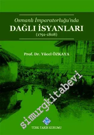 Osmanlı İmparatorluğu'nda Dağlı İsyanları 1791 - 1808 -