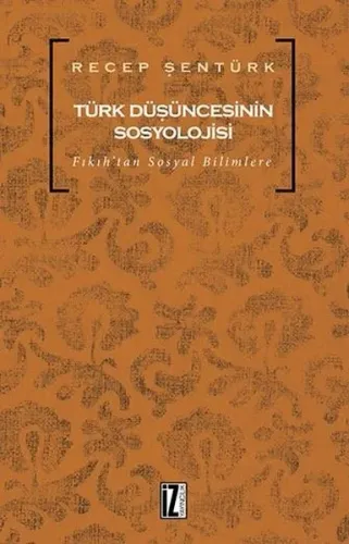Türk Düşüncesinin Sosyolojisi; Fıkıh'tan Sosyal Bilimlere