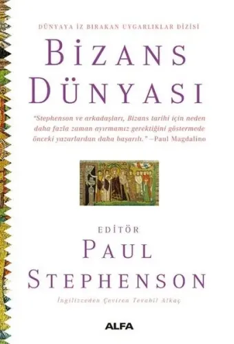 Bizans Dünyası ;Dünyaya İz Bırakan Uygarlıklar Dizisi