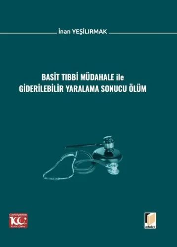 Basit Tıbbi Müdahale ile Giderilebilir Yaralama Sonucu Ölüm
