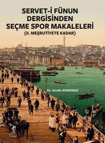 Servet–i Fünun Dergisinden Seçme Spor Makaleleri (II. Meşrutiyete Kadar)