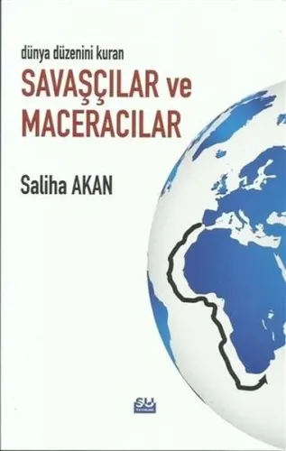Dünya Düzenini Kuran Savaşçılar Ve Maceracılar