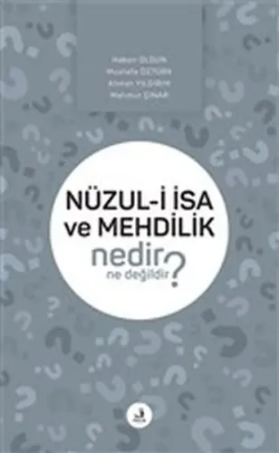 Nüzul-i İsa ve Mehdilik Nedir Ne Değildir?