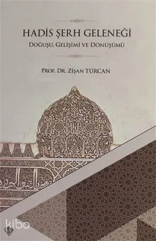 Hadis Şerh Geleneği; Doğuşu Gelişimi ve Dönüşümü