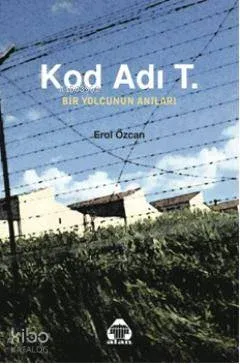 Kod Adı T. Bir Yolcunun Anıları