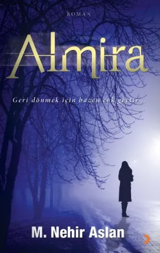 Almira Geri Dönmek İçin Bazen Çok Geçtir...