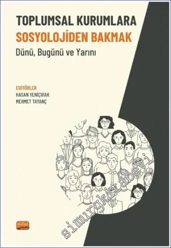 Toplumsal Kurumlara Sosyolojiden Bakmak - Dünü Bugünü ve Yarını -        2022