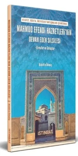 Mahmut Efendi Hazretleri'nin Devam Eden Silsilesi;İtirazlar ve Cevaplar