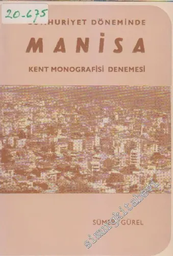 Cumhuriyet Döneminde Manisa: Kent Monografisi Denemesi -