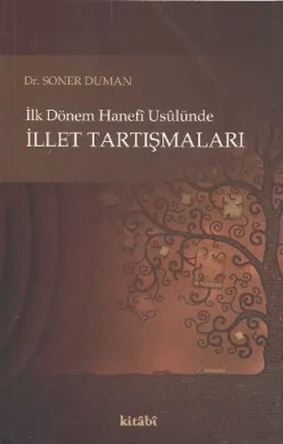 İlk Dönem Hanefi Usulüne İllet Tartışmaları | Soner Duman | Kitabi Yay