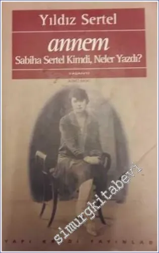 Annem Sabiha Sertel Kimdi Neler Yazdı -        1993