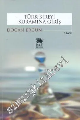 Türk Bireyi Kuramına Giriş: Türk Kültürünün Olanakları ya da Türkiye'de Kamu İktisadının Kültür Kökenleri -         2004