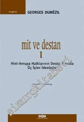 Mit ve Destan 1: Hint- Avrupa Halklarının Destanlarında Üç İşlev İdeol