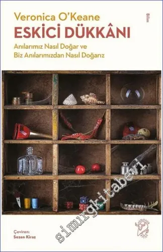 Eskici Dükkanı : Anılarımız Nasıl Doğar ve Biz Anılarımızdan Nasıl Doğarız -         2022