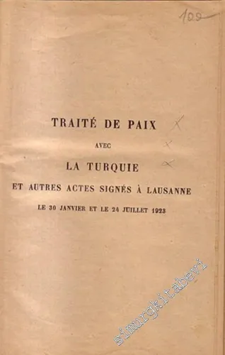 Traite De Paix Avec La Turquie Et Autres Actes Signes A Lausanne Le So Janvier Et Le 24 Juillet 1923 -