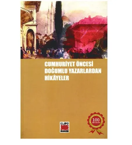 CUMHURİYET ÖNCESİ YAZARLARDAN HİKAYELER