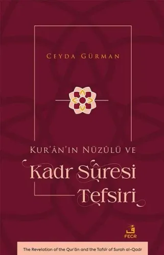 Kur’ân’ın Nüzûlü ve Kadr Sûresi Tefsiri