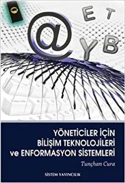 Yöneticiler İçin Bilişim Teknolojileri ve Enformasyon Sistemleri