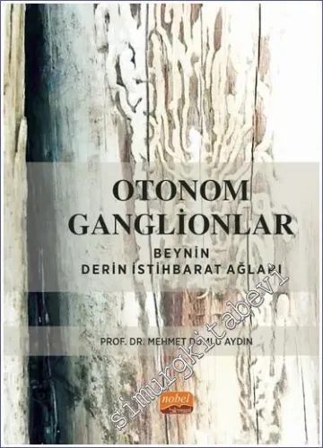 Otonom Ganglionlar: Beynin Derin İstihbarat Ağları -        2023
