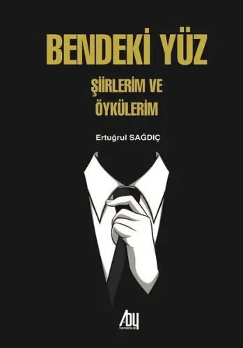 Bendeki Yüz; Şiirlerim ve Öykülerim