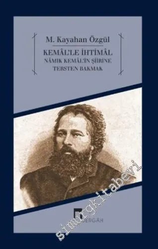Kemal'le İhtimal - Namık Kemal'in Şiirine Tersten Bakmak -        2014
