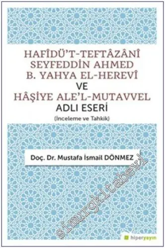 Hafîdü't-Teftazani Seyfeddin Ahmed B. Yahya El-Herevi ve Haşiye Ale'l-