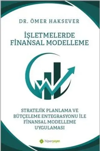 İşletmelerde Finansal Modelleme Stratejik Planlama ve Bütçeleme Entegrasyonu ile 	Finansal Modelleme Uygulaması