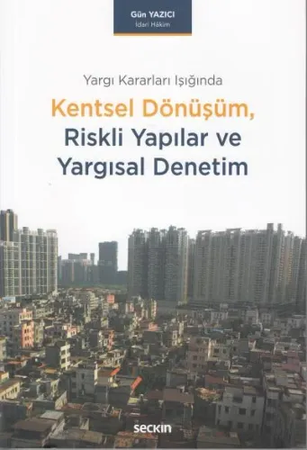 Kentsel Dönüşüm, Riskli Yapılar ve Yargısal Denetim