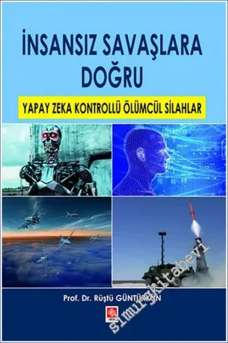 İnsansız Savaşlara Doğru : Yapay Zeka Kontrollü Ölümcül Silahlar -         2022