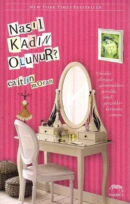 Nasıl Kadın Olunur