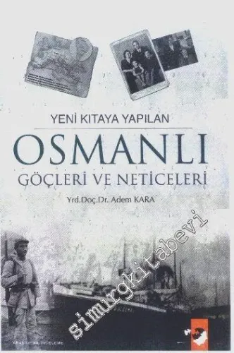 Yeni Kıtaya Osmanlı Göçleri ve Neticeleri -         2007