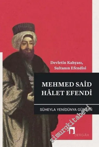 Mehmed Said Halet Efendi : Devletin Kahyası Sultanın Efendisi -         2018