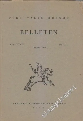Türk Tarih Kurumu Belleten - Sayı: 111  Cilt: 28    Temmuz 1964