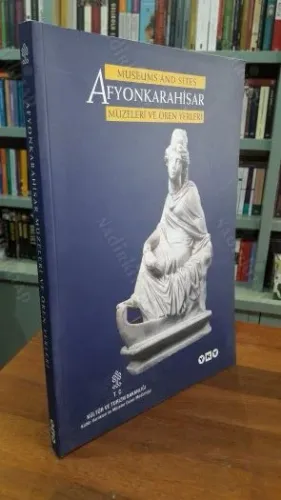 Museums and Sites Afyonkarahisar Müzeleri ve Ören Yerleri