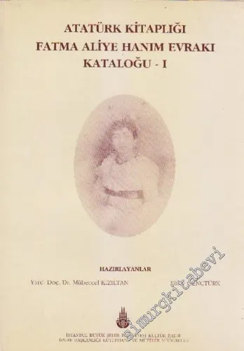 Atatürk Kitaplığı Fatma Aliye Hanım Evrakı Kataloğu - 1 -