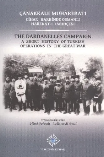 Çanakkale Muharebatı Cihan Harbinde Osmanlı Harekatı Tarihçesi