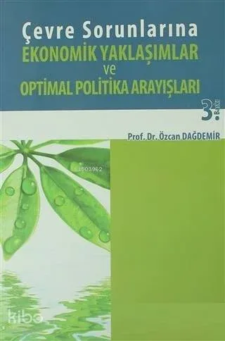 Çevre Sorunlarına Ekonomik Yaklaşımlar ve Optimal Politika Arayışları