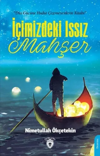 İçimizdeki Issız Mahşer; Düş Gücüne Hudut Çizemeyenlerin Kitabı!