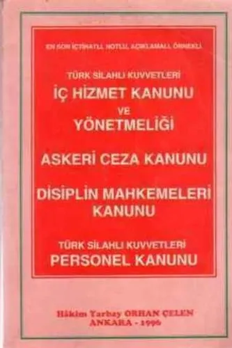 Türk Silahlı Kuvvetleri İç Hizmet Kanunu ve Yönetmeliği / Askeri Ceza Kanunu / Disiplin Mahkemeleri Kanunu