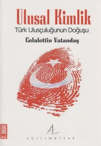Ulusal Kimlik; Türk Ulusçuluğunun Doğuşu