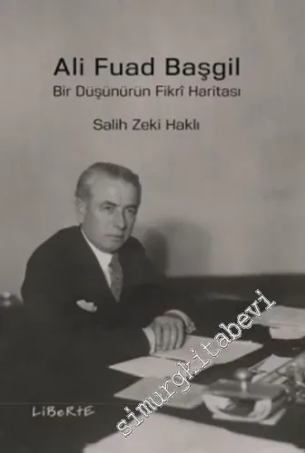 Ali Fuad Başgil: Bir Düşünürün Fikri Haritası -         2018