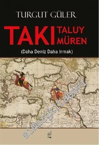Takı Taluy Müren: Daha Deniz Daha Irmak -         2013